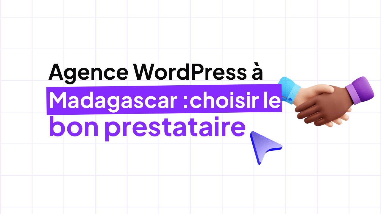 Agence WordPress à Madagascar : comment choisir le bon prestataire ?